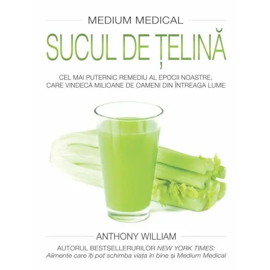 Sucul de ţelină (Medium medical) - Anthony William, carte