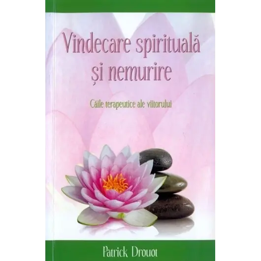 Vindecare spirituală şi nemurire - Patrick Drouot, carte