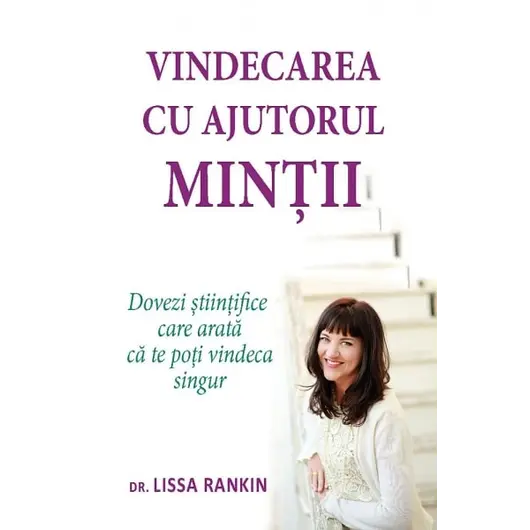Vindecarea cu ajutorul minţii  - Lissa Rankin, carte, imagine 2