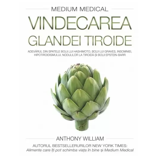 Vindecarea glandei tiroide (Medium Medical) - Anthony William, carte