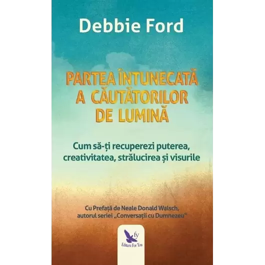 Partea întunecată a căutătorilor de lumină – Debbie Ford, carte
