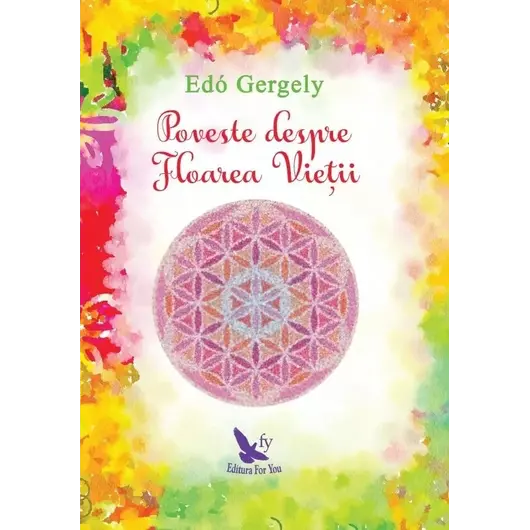 Poveste despre Floarea Vieții – Edó Gergely, carte