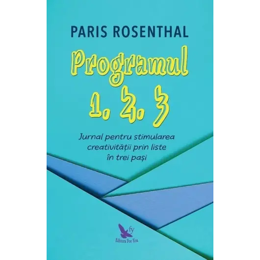 Programul 1, 2, 3. Jurnal pentru stimularea creativității prin liste în trei pași – Paris Rosenthal, carte