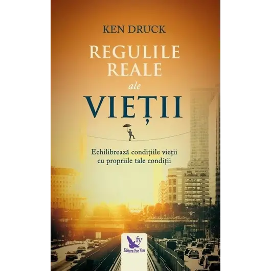 Regulile Reale ale vieții – Ken Druck, carte