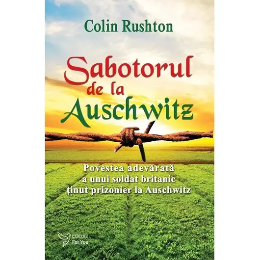 Sabotorul de la Auschwitz – Colin Rushton, carte