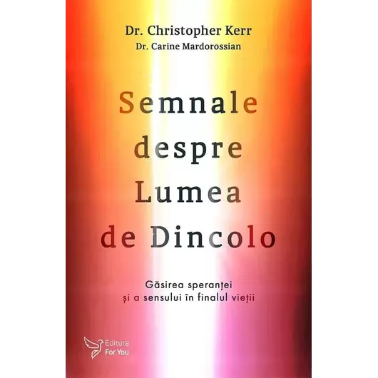 Semnale despre Lumea de Dincolo – Dr. Christopher Kerr, Dr. Carine Mardorossian, carte
