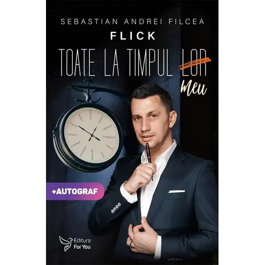 Toate la timpul meu – Sebastian Andrei Filcea – Flick, carte (CU AUTOGRAFUL AUTORULUI)
