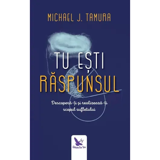 Tu ești Răspunsul – Michael J. Tamura, carte