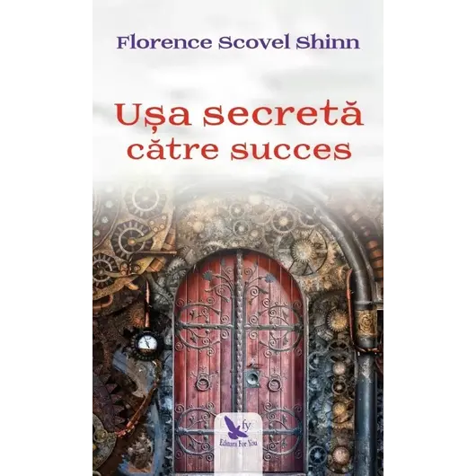Ușa secretă către succes – Florence Scovel Shinn, carte