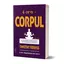 4 ore – CORPUL. Nu este niciodata prea tarziu sa te reinventezi! Editia a II-a - Timothy Ferriss, carte