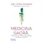 Medicina sacra. Misiunea unui medic de a deslusi misterele vindecarii - Dr. Lissa Rankin, carte