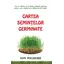 Cartea seminţelor germinate - Ann Wigmore, carte