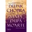 Viaţa după moarte – Deepak Chopra, carte