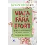 Viața fără efort. Wu-wei și starea spontană de armonie naturală – Jason Gregory, carte